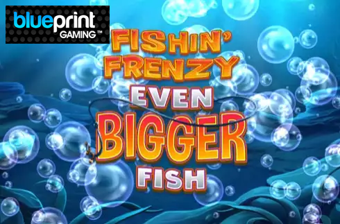 Fishin' Frenzy Even Bigger Fish